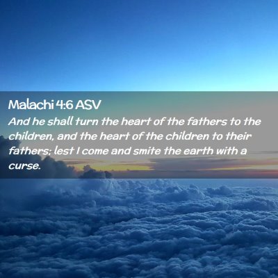 Picture 02 - Malachi 4:6 ASV - And he shall turn the heart of the fathers to the - Bible Verse Picture