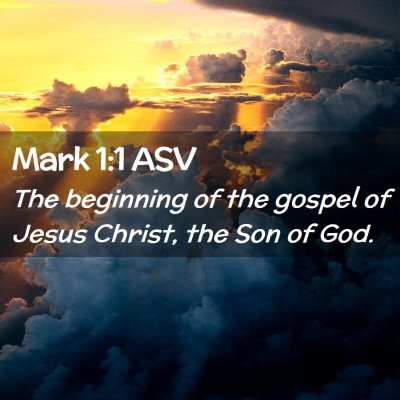 Picture 02 - Mark 1:1 ASV - The beginning of the gospel of Jesus Christ, the - Bible Verse Picture