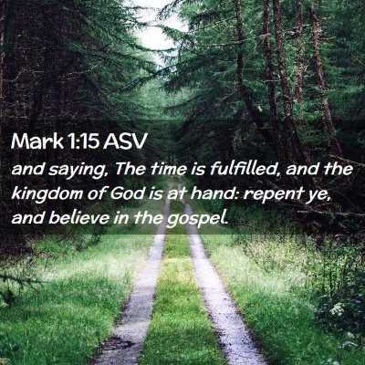 Picture 02 - Mark 1:15 ASV - and saying, The time is fulfilled, and the - Bible Verse Picture