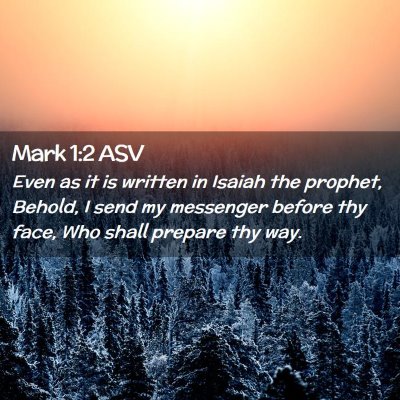 Picture 02 - Mark 1:2 ASV - Even as it is written in Isaiah the prophet, - Bible Verse Picture