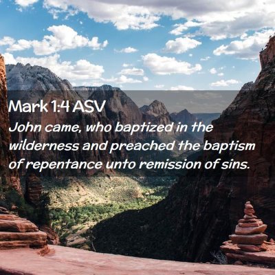 Picture 02 - Mark 1:4 ASV - John came, who baptized in the wilderness and - Bible Verse Picture