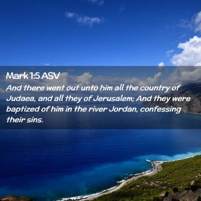 Picture 02 - Mark 1:5 ASV - And there went out unto him all the country of - Bible Verse Picture