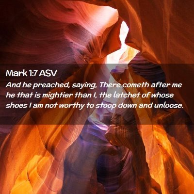 Picture 02 - Mark 1:7 ASV - And he preached, saying, There cometh after me he - Bible Verse Picture