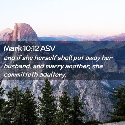 Picture 02 - Mark 10:12 ASV - and if she herself shall put away her husband, - Bible Verse Picture
