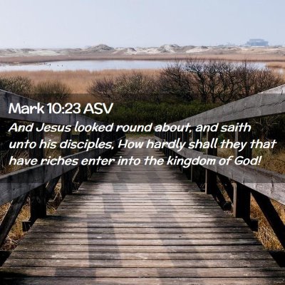 Picture 02 - Mark 10:23 ASV - And Jesus looked round about, and saith unto his - Bible Verse Picture