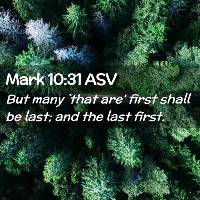 Picture 02 - Mark 10:31 ASV - But many `that are' first shall be last; and the - Bible Verse Picture