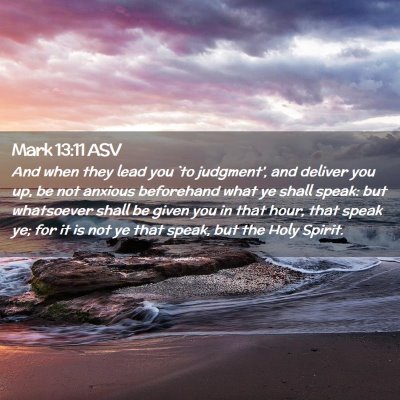 Picture 02 - Mark 13:11 ASV - And when they lead you `to judgment', and deliver - Bible Verse Picture