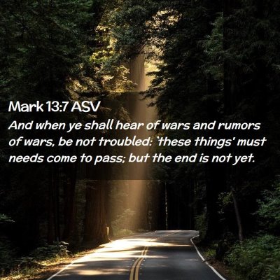 Picture 02 - Mark 13:7 ASV - And when ye shall hear of wars and rumors of - Bible Verse Picture