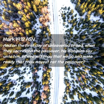 Picture 02 - Mark 14:12 ASV - And on the first day of unleavened bread, when - Bible Verse Picture