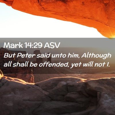 Picture 02 - Mark 14:29 ASV - But Peter said unto him, Although all shall be - Bible Verse Picture