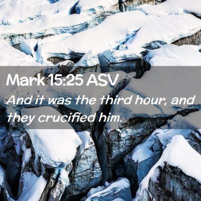 Picture 02 - Mark 15:25 ASV - And it was the third hour, and they crucified - Bible Verse Picture