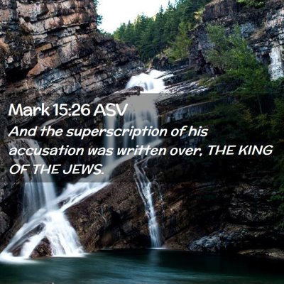 Picture 02 - Mark 15:26 ASV - And the superscription of his accusation was - Bible Verse Picture