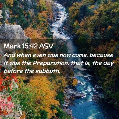 Picture 02 - Mark 15:42 ASV - And when even was now come, because it was the - Bible Verse Picture