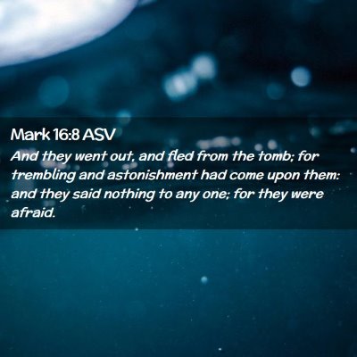 Picture 02 - Mark 16:8 ASV - And they went out, and fled from the tomb; for - Bible Verse Picture