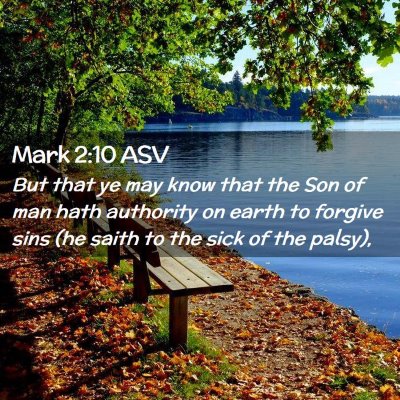 Picture 02 - Mark 2:10 ASV - But that ye may know that the Son of man hath - Bible Verse Picture