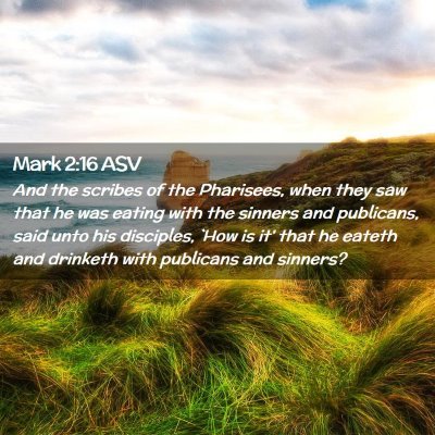 Picture 02 - Mark 2:16 ASV - And the scribes of the Pharisees, when they saw - Bible Verse Picture