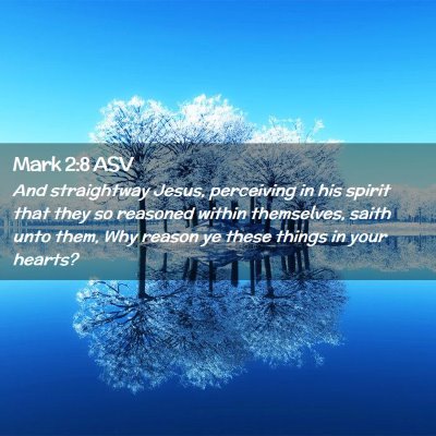 Picture 02 - Mark 2:8 ASV - And straightway Jesus, perceiving in his spirit - Bible Verse Picture