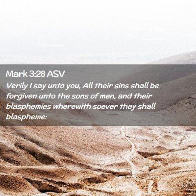 Picture 02 - Mark 3:28 ASV - Verily I say unto you, All their sins shall be - Bible Verse Picture