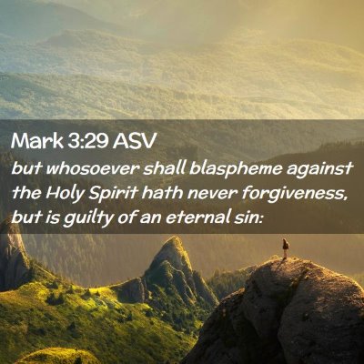 Picture 02 - Mark 3:29 ASV - but whosoever shall blaspheme against the Holy - Bible Verse Picture