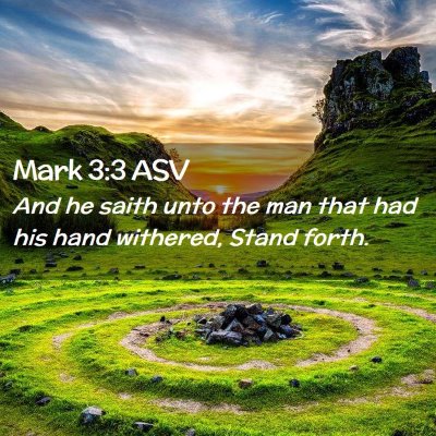 Picture 02 - Mark 3:3 ASV - And he saith unto the man that had his hand - Bible Verse Picture