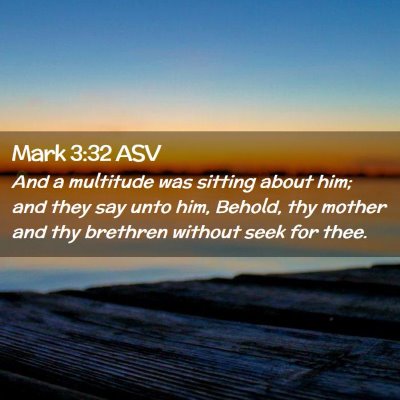 Picture 02 - Mark 3:32 ASV - And a multitude was sitting about him; and they - Bible Verse Picture