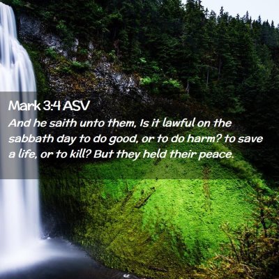 Picture 02 - Mark 3:4 ASV - And he saith unto them, Is it lawful on the - Bible Verse Picture