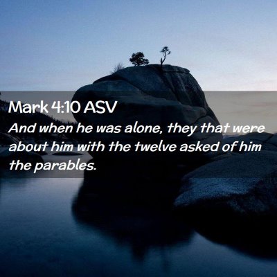 Picture 02 - Mark 4:10 ASV - And when he was alone, they that were about him - Bible Verse Picture