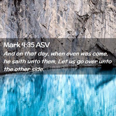 Picture 02 - Mark 4:35 ASV - And on that day, when even was come, he saith - Bible Verse Picture