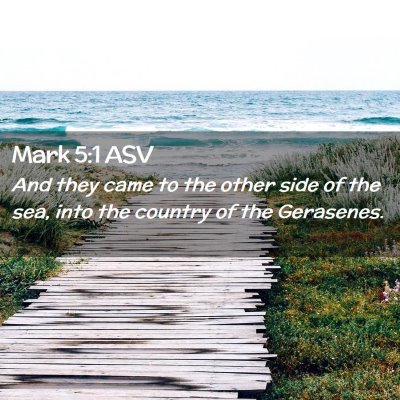 Picture 02 - Mark 5:1 ASV - And they came to the other side of the sea, into - Bible Verse Picture