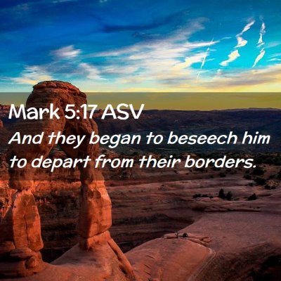 Picture 02 - Mark 5:17 ASV - And they began to beseech him to depart from - Bible Verse Picture