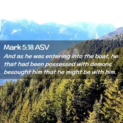 Picture 02 - Mark 5:18 ASV - And as he was entering into the boat, he that had - Bible Verse Picture