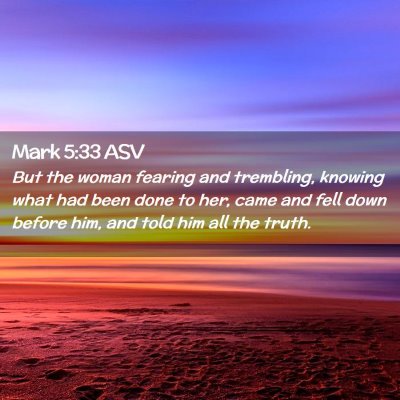 Picture 02 - Mark 5:33 ASV - But the woman fearing and trembling, knowing what - Bible Verse Picture