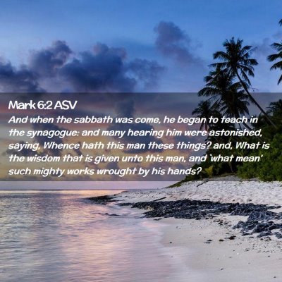 Picture 02 - Mark 6:2 ASV - And when the sabbath was come, he began to teach - Bible Verse Picture