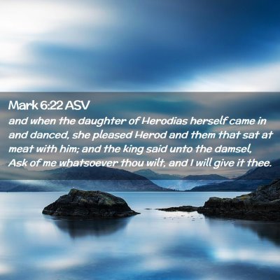 Picture 02 - Mark 6:22 ASV - and when the daughter of Herodias herself came in - Bible Verse Picture
