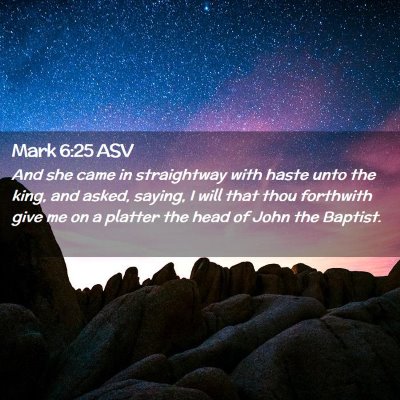 Picture 02 - Mark 6:25 ASV - And she came in straightway with haste unto the - Bible Verse Picture
