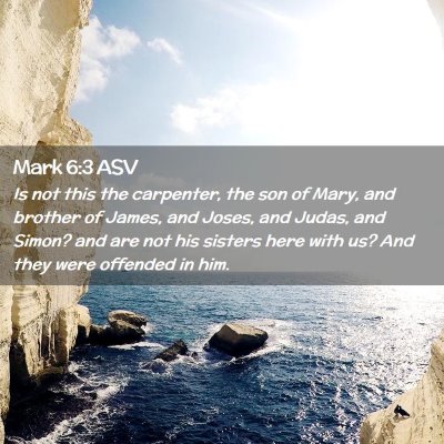 Picture 02 - Mark 6:3 ASV - Is not this the carpenter, the son of Mary, and - Bible Verse Picture