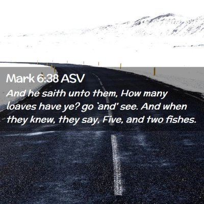 Picture 02 - Mark 6:38 ASV - And he saith unto them, How many loaves have ye? - Bible Verse Picture