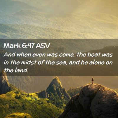 Picture 02 - Mark 6:47 ASV - And when even was come, the boat was in the midst - Bible Verse Picture
