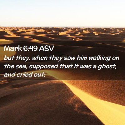 Picture 02 - Mark 6:49 ASV - but they, when they saw him walking on the sea, - Bible Verse Picture