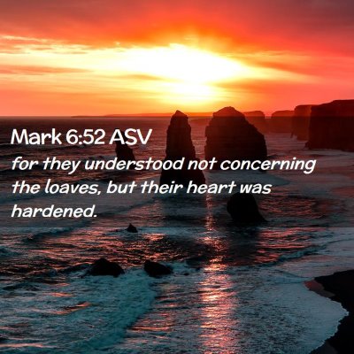 Picture 02 - Mark 6:52 ASV - for they understood not concerning the loaves, - Bible Verse Picture