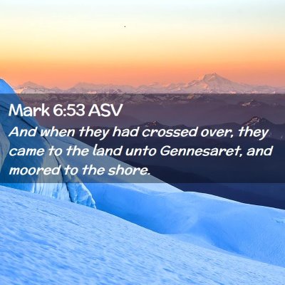 Picture 02 - Mark 6:53 ASV - And when they had crossed over, they came to the - Bible Verse Picture