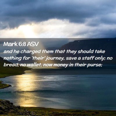 Picture 02 - Mark 6:8 ASV - and he charged them that they should take nothing - Bible Verse Picture