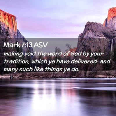 Picture 02 - Mark 7:13 ASV - making void the word of God by your tradition, - Bible Verse Picture