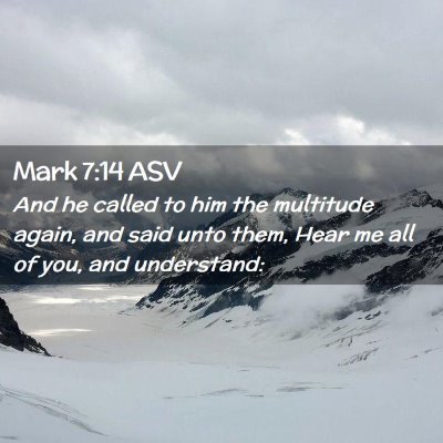 Picture 02 - Mark 7:14 ASV - And he called to him the multitude again, and - Bible Verse Picture