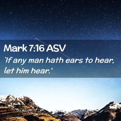 Picture 02 - Mark 7:16 ASV - `If any man hath ears to hear, let him - Bible Verse Picture