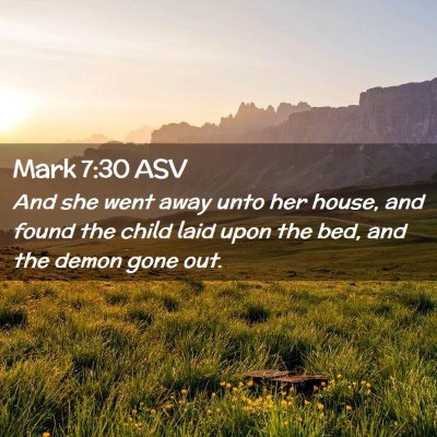 Picture 02 - Mark 7:30 ASV - And she went away unto her house, and found the - Bible Verse Picture