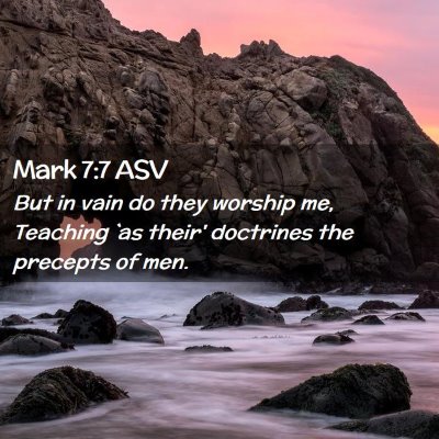 Picture 02 - Mark 7:7 ASV - But in vain do they worship me, Teaching `as - Bible Verse Picture