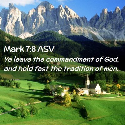 Picture 02 - Mark 7:8 ASV - Ye leave the commandment of God, and hold fast - Bible Verse Picture