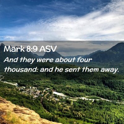 Picture 02 - Mark 8:9 ASV - And they were about four thousand: and he sent - Bible Verse Picture