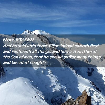 Picture 02 - Mark 9:12 ASV - And he said unto them, Elijah indeed cometh - Bible Verse Picture